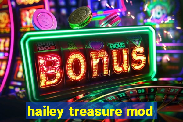 hailey treasure mod